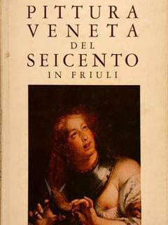 MOSTRA DELLA PITTURA VENETA DEL SEICENTO IN FRIULI.