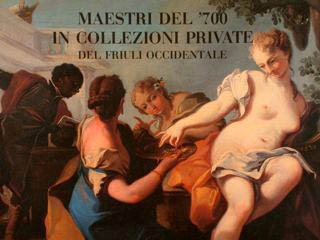 MAESTRI DELL'700 IN COLLEZIONI PRIVATE DEL FRIULI OCCIDENTALE. Sacile, 12 …