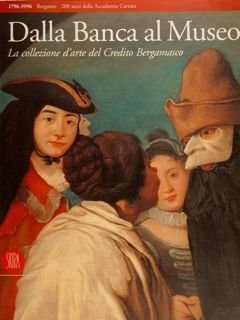 DALLA BANCA AL MUSEO. La collezione d’arte del Credito Bergamasco.