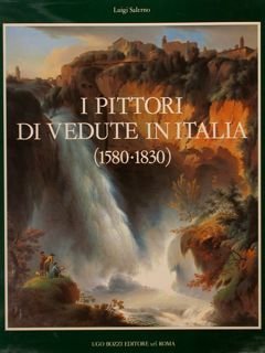 I PITTORI DI VEDUTE IN ITALIA (1580-1830).