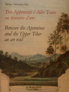 TRA APPENNINI E ALTO TEVERE UN ITINERARIO D’ARTE. Between the …