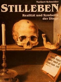 STILLEBEN. REALITÄT UND SYMBOLIK DER DINGE.