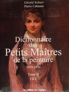 DICTIONNAIRE DES PETITS MÃITRES DE LA PEINTURE 1820-1920.