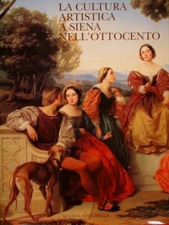 LA CULTURA ARTISTICA A SIENA NELL'OTTOCENTO.