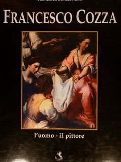 FRANCESCO COZZA, l’uomo - il pittore.