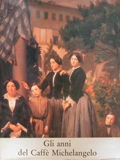 GLI ANNI DEL CAFFÈ MICHELANGELO.