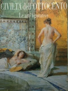 CIVILTÀ DELL'OTTOCENTO, Le arti a Napoli dai Borbone ai Savoia. …