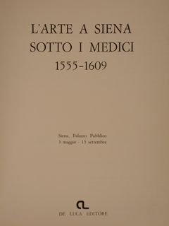L'ARTE A SIENA SOTTO I MEDICI (1555-1609). Siena, 3 maggio …