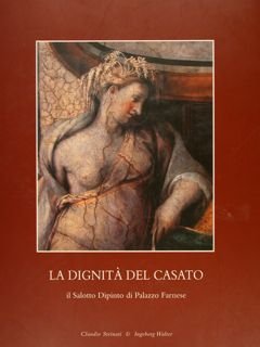 LA DIGNITÀ DEL CASATO, Il Salotto Dipinto di Palazzo Farnese.