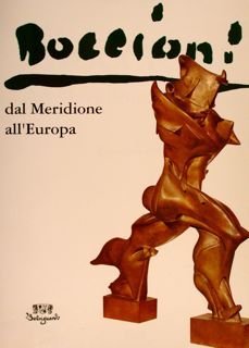 BOCCIONI DAL MERIDIONE ALL’EUROPA.