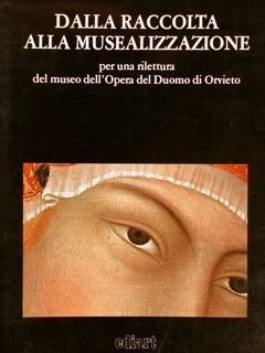 DALLA RACCOLTA ALLA MUSEALIZZAZIONE, PER UNA RILETTURA DEL MUSEO DELL'OPERA …