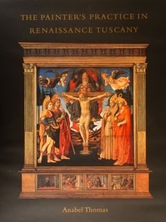 THE PAINTER'S PRACTICE IN RENAISSANCE TUSCANY.