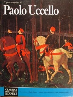 L'OPERA COMPLETA DI PAOLO UCCELLO.