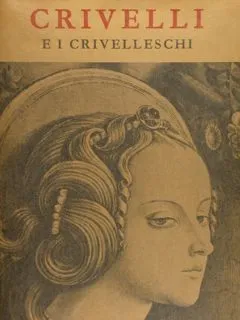 CRIVELLI E I CRIVELLESCHI.