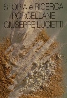 STORIA E RICERCA PORCELLANE GIUSEPPE LUCIETTI.