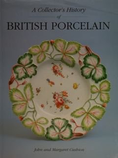 A COLLECTOR’S HISTORY OF BRITISH PORCELAIN.