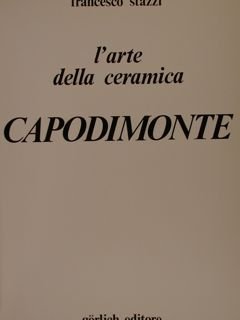 CAPODIMONTE. L'arte della ceramica.