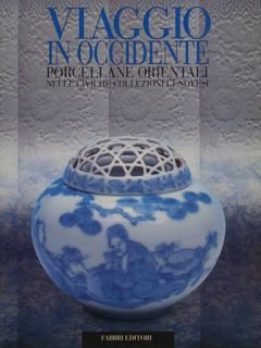 VIAGGIO IN OCCIDENTE, PORCELLANE ORIENTALI NELLE CIVICHE COLLEZIONI GENOVESI.