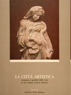 LA CITTA' ARTISTICA, RESTAURO E QUALITA' DELLA VITA IN UN …