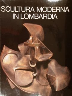 SCULTURA MODERNA IN LOMBARDIA 1900-1950.