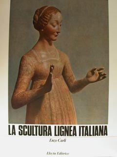 LA SCULTURA LIGNEA ITALIANA.