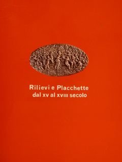 RILIEVI E PLACCHETTE DAL XV AL XVIII SECOLO.