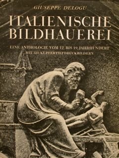 ITALIENISCHE BILDHAUEREI. EINE ANTHOLOGIE VOM 12. BIS 19. JARHUNDERT.