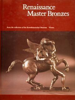 RENAISSANCE MASTER BRONZES FROM THE COLLECTION OF THE KUNSTHISTORISCHES MUSEUM …