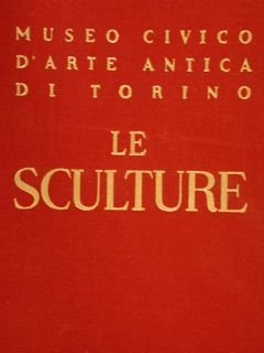 MUSEO CIVICO D'ARTE ANTICA DI TORINO. LE SCULTURE.