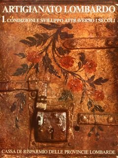ARTIGIANATO LOMBARDO 1. CONDIZIONI E SVILUPPO ATTRAVERSO I SECOLI.
