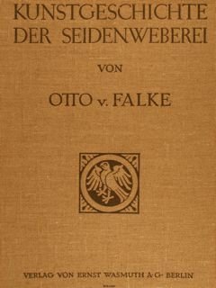 KUNSTGESCHICHTE DER SEIDENWEBEREI.