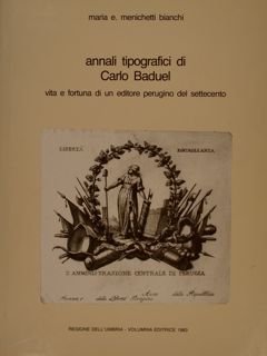ANNALI TIPOGRAFICI DI CARLO BADUEL, VITA E FORTUNA DI UN …