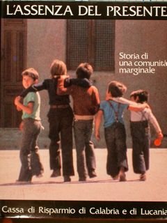 L'ASSENZA DEL PRESENTE. Storia di una comunità marginale.