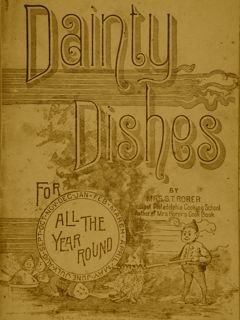 DAINTY DISHES FOR ALL THE YEAR ROUND.