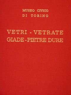 MUSEO CIVICO DI TORINO. VETRI- VETRATE- GIADE- CRISTALLI DI ROCCA …