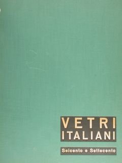 VETRI ITALIANI DEL SEICENTO E DEL SETTECENTO.