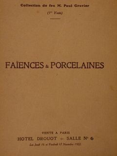 COLLECTION DE FEU M. PAUL GRAVIER. FAÏENCES & PORCELAINES.