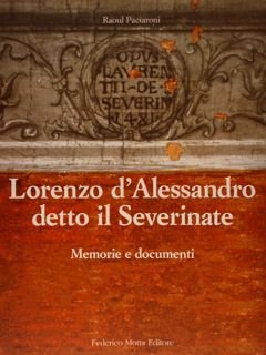 LORENZO D'ALESSANDRO DETTO IL SEVERINATE. Memorie e documenti.