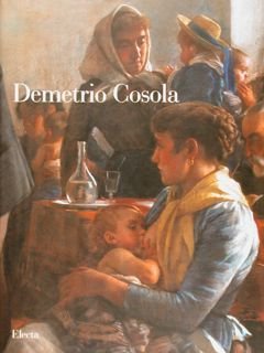 DEMETRIO COSOLA 1851-1895. Mostra antologica nel 150° anniversario della nascita. …