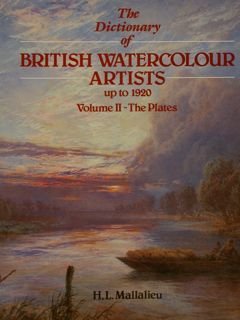 THE DICTIONARY OF BRITISH WATERCOLOUR ARTISTS UP TO 1920.