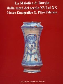 LA MAIOLICA DI BURGIO DALLA METÀ DEL SECOLO XVI AL …