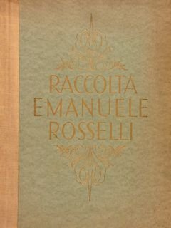 RACCOLTA EMANUELE ROSSELLI DI VIAREGGIO. Galleria Pesaro, Milano, s.d. (anni …