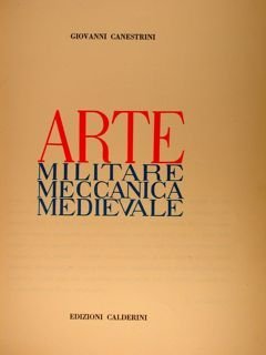 ARTE MILITARE MECCANICA MEDIEVALE.