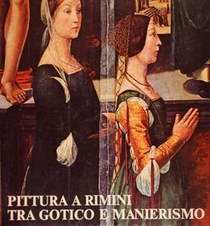 PITTURA A RIMINI TRA GOTICO E MANIERISMO. Recupero e restauro …