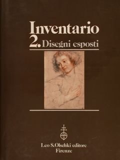 GABINETTO DISEGNI E STAMPE DEGLI UFFIZI. INVENTARIO 2. Disegni esposti.