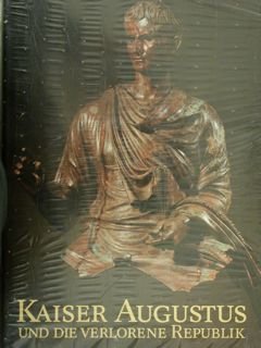 KAISER AUGUSTUS UND DIE VERLORENE REPUBLIK.