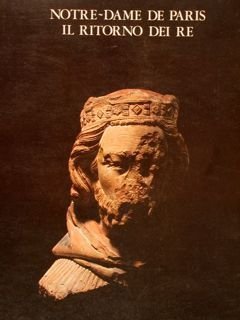 NOTRE-DAME DE PARIS. IL RITORNO DEI RE.