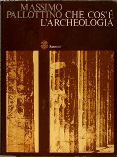 CHE COS’È L’ARCHEOLOGIA.