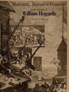 MERCANTI, SIGNORI E PEZZENTI NELLE STAMPE DI WILLIAM HOGART.
