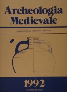ARCHEOLOGIA MEDIEVALE. Cultura materiale, Insediamenti, Territorio. XIX.